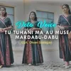 Tu Tuhan Ma Au Muse Mardabu