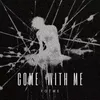 About Come With Me Song