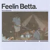 About FEELIN BETTA Song