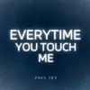 Everytime You Touch Me