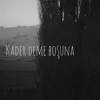 About Kader Deme Boşuna Song