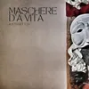 About Maschere D'à Vita Song
