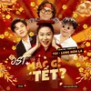 About Mắc Gì Tết? Song