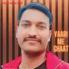 About Yaari Me Ghaat Song