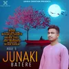 About Junaki Batere Song