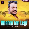 About Bhabhi Jan Legi Song