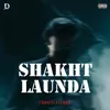 About Shakht Launda Song