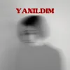 About Yanıldım Song