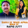 About Sanu ik wari apna bna ly Song