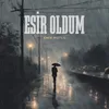 Esir Oldum