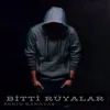 About Bitti Rüyalar Song