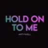 Hold On To Me