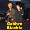 About Gabhru Blackia Song