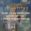 Story of an Unknown Actor, Op. 125: I. Those Free Butterflies