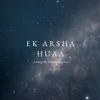 About Ek Arsha Huaa Song