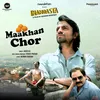 About Maakhan Chor Song
