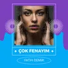 Çok Fenayım