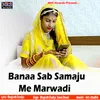 About Banaa Sab Samaju Me Marwadi Song
