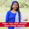 About Moke Tain Yaar Banale Apan Dildar Banale Song