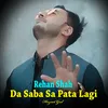 About Da Saba Sa Pata Lagi I Rehan Shah Song