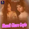 About Shaadi Ghare Geylo Song