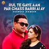 Rul Te Gaye Aan Par Chass Barri Ai Ay