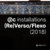 Installations: (Re)Verso / Flexo