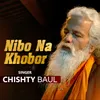 Nibo Na Khobor l Chishty Baul l Bangla Song
