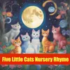 About Five Little Cats Nursery Rhyme Song