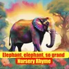 Elephant, elephant, so grand Nursery Rhyme