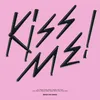 About Kiss Me! Song