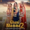 About Ghani Khamma 2 Song