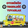 Otobüsün Tekerleği Yuvarlak