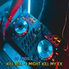 DJ Kill Bill - I Might Kill My Ex