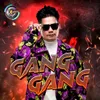 About GANG GANG Song