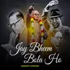 About Jay Bheem Bola Ho Song