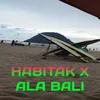 HABITAK X ALA BALI