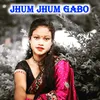 About Jhum Jhum Gabo Song