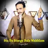 About Sta Da Stargo Bala Wakhlam I Hazrat Gul Song