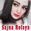 About SAJNA ROLAYA Song