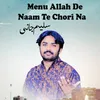 About Menu Allah De Naam Te Chori Na Song