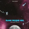 About Rani Mujhe Mil Song