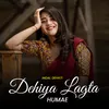 About Dehiya Lagta Humae Song