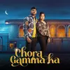 About Chora Gamma Ka Song