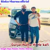 Gurjar Name Hi He Kafi