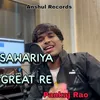 Sawariya Great Re