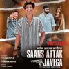 About Saans Attak Javega Song