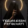 About TERIMA KASIH PATAH HATI Song