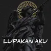 About LUPAKAN AKU Song