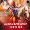 About Au besi bela nahin jibaku kali Song